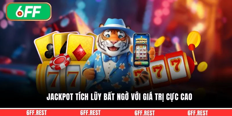 Jackpot tích lũy bất ngờ với giá trị cực cao